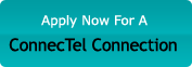 Click Here to apply for new ConnecTel Connection